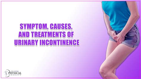 Explore the Symptom, Causes, and Treatments of Urinary Incontinence - Oklahoma Physical Therapy