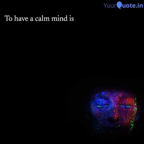 To have a calm mind is | Quotes & Writings by YourQuote Baba | YourQuote