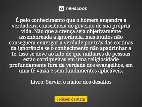 É pelo conhecimento que o homem Jackson da Mata Pensador