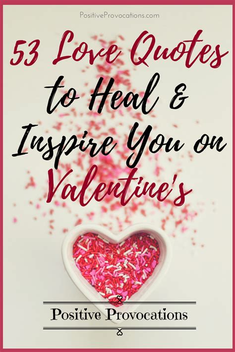 53 Love Quotes To Heal And Inspire You On Valentines Positive Provocations