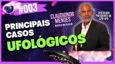 Bastidores Da Ufologia Uma Conversa Sobre Os Principais Casos