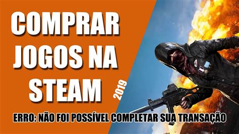 Como Comprar Jogos Na Steam Em Erro N O Foi Poss Vel Completar