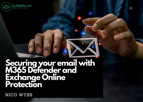 Securing Your Email With M Defender And Exchange Online Protection