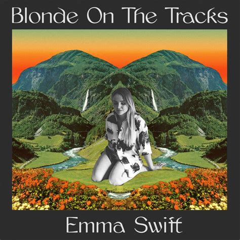 Emma Swift Blonde On The Tracks Hi Fi