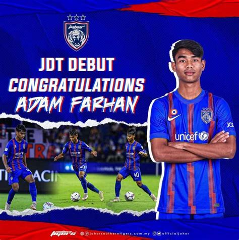 JDT DEBUT CONGRATULATIONS ADAM FARHAN Johor Darul Ta Zim FC