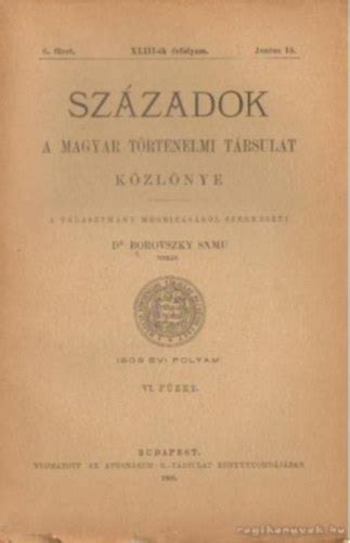 Libri Antikvár Könyv Századok A magyar történelmi társulat közlönye