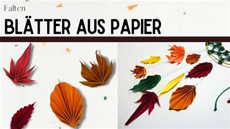 Bl Tter Aus Papier Basteln Herbstbl Tter Falten Origami Bl Tter