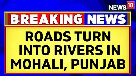 Punjab Rain News Today Flood Like Situation In Mohali Due To Heavy