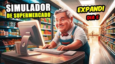 SIMULADOR De Supermercado Supermarket Simulator GAMEPLAY DIA 5