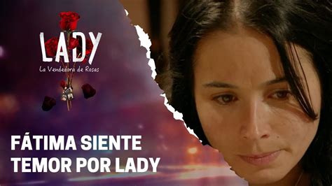 F Tima Sigue Sin Entender Qu Pasa Lady La Vendedora De Rosas Youtube