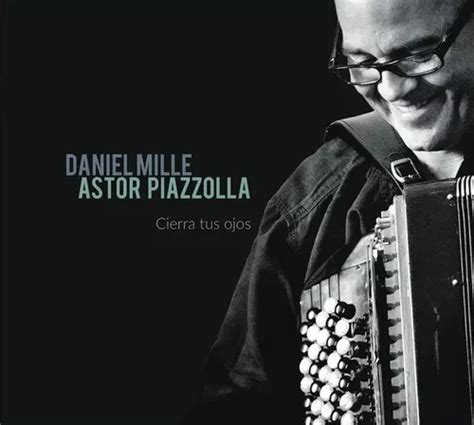 Daniel Mille Astor Piazzolla Cierra Tus Ojos Cd Nuevo Mercadolibre