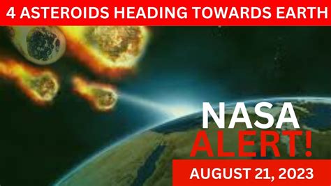 4 Asteroids Heading Towards Earth On Aug 21 2023 Catastrophic Impact If Collides With Earth