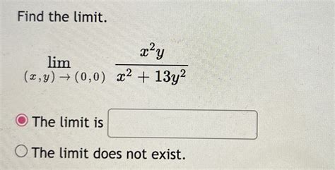 Solved Find The Limit Lim X Y 00 2 13y2 The Limit Is O