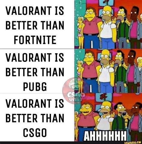 VALORANT IS BETTER THAN FORTNITE VALORANT IS BETTER THAN PUBG VALORANT