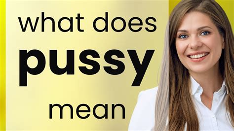 Pussy What Is Pussy Meaning Youtube