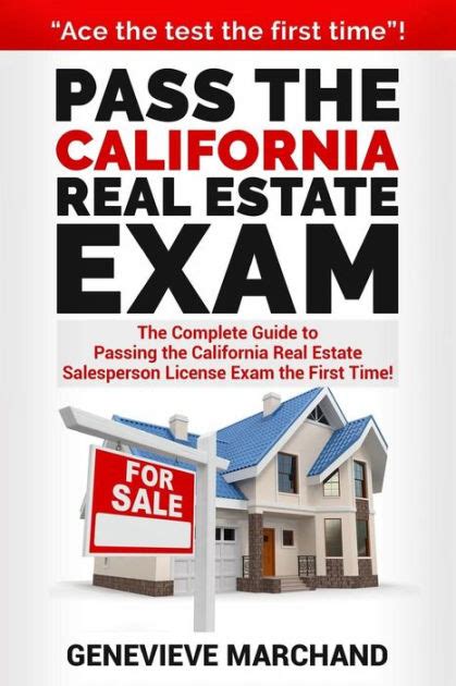 Pass The California Real Estate Exam The Complete Guide To Passing The