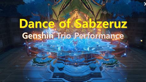 Dance of Sabzeruz 花神の舞 화신의 춤 Genshin Trio performance YouTube