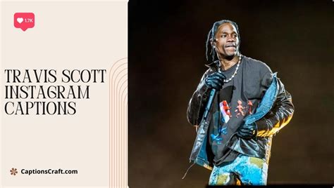 Astroworld Inspired Travis Scott Instagram Captions To Elevate