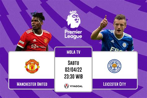 Man United Vs Leicester City Prediksi Jadwal Dan Link Live Streaming