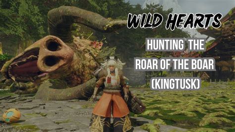 Wild Hearts Hunting Kingtusk Roar Of The Boar Youtube