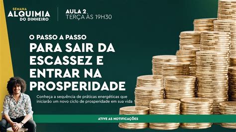 Aula 2 O Passo A Passo Para Sair Da Escassez E Entrar Na Prosperidade