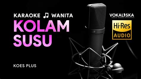 KOLAM SUSU KARAOKE Koes Plus Nada WANITA YouTube