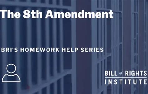 Eighth Amendment Bri S Homework Help Series Bill Of Rights Institute