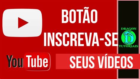 Como Colocar Um O Inscreva Se Em Todos Seus V Deos Do Youtube Youtube