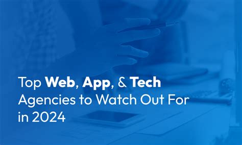 Top Web App And Tech Agencies To Watch Out For In 2024 Designrush