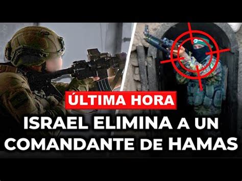 Tlima Hora Israel Elimina Al Comandante De Beit Hanun Y Recupera