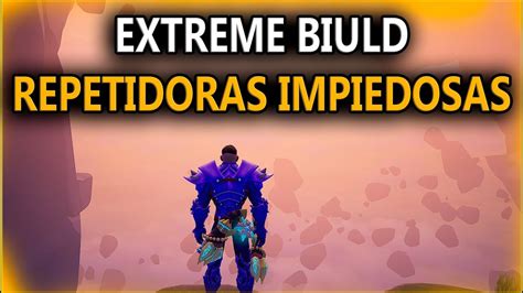 Build Dauntless Repetidoras Biuld Extreme Repetidoras Impiedosas