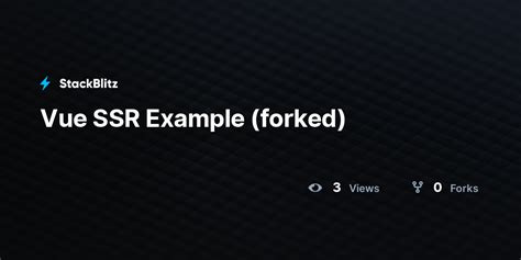 Vue SSR Example Forked StackBlitz