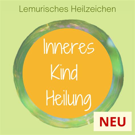 Heilung Inneres Kind Finde Und Heile Deine Kindheitsverletzungen