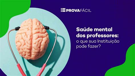 Saúde Mental Dos Professores O Que Sua Instituição Pode Fazer 69376