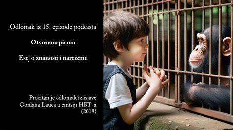 Odlomak Iz Epizode Esej O Znanosti I Narcizmu Podcasta Otvoreno