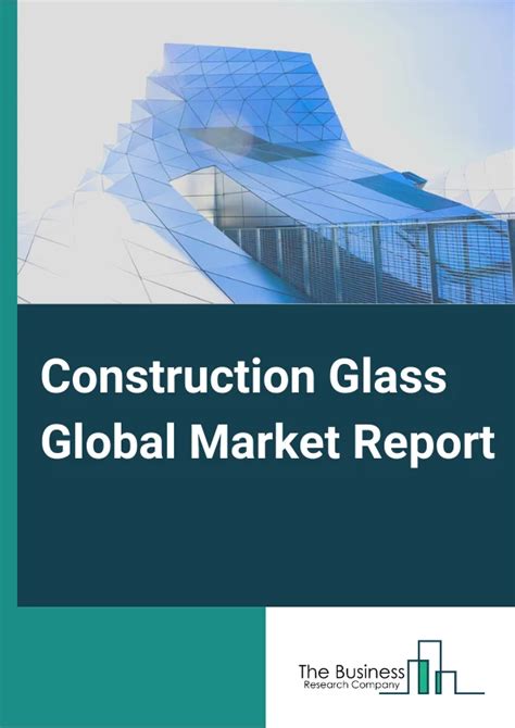 Construction Glass Market Report 2025 - Construction Glass Market ...