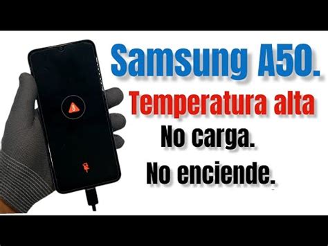 Alerta de temperatura alta solución en Samsung A50 no carga y no