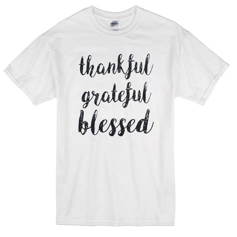 Thankful Grateful Blessed T Shirt