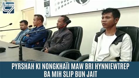 Pyrshah Ki Nongkha I Maw Bri Hynniewtrep Ba Mih Slip Bun Jait Youtube