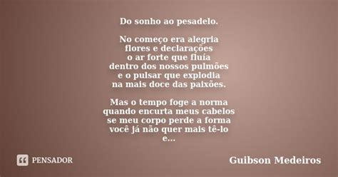 Do Sonho Ao Pesadelo No Começo Era Guibson Medeiros Pensador