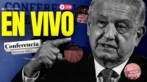 En Vivo Amlo Presenta Su Paquete De Reformas Constitucionales Youtube