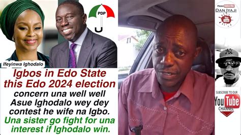 Igbos In Edo State This Edo 2024 Election Concern Una Well Well Asue