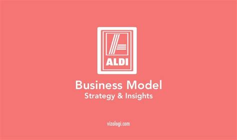 Aldi Business Model How Does Aldi Make Money Vizologi Business