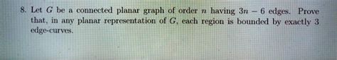 SOLVED Let G Be A Connected Planar Graph Of Order Having 3n 6 Edges