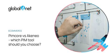 Pimcore Or Akeneo Which PIM Tool You Should Choose Global4Net E