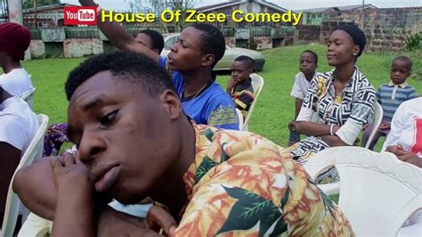 NIGERIA COMEDY VIDEO COMPILATION (House Of Zeee Comedy) (Nigeria Comedy ...