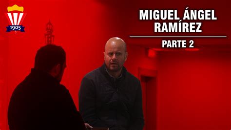 Entrevista Miguel Ángel Ramírez Parte 2 YouTube