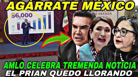 AGÁRRATE TODO MÉXICO SE PONDRÁ DE PIE AL ESCUCHAR TREMENDA NOTICIA