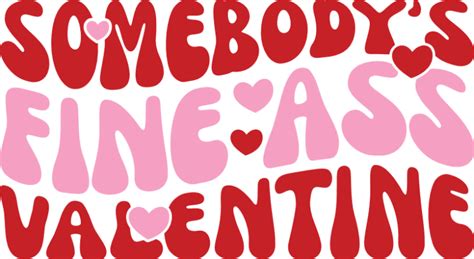 Somebodys Fine Ass Valentine Free Svg File For Members Svg Heart