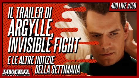 ARGYLLE INVISIBLE FIGHT E Le Altre Notizie Della Settimana 400 LIVE